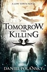 Tomorrow, the Killing - Daniel Polansky - 9781444721362