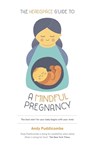 The Headspace Guide To...A Mindful Pregnancy - Andy Puddicombe - 9781444722253