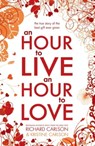 An Hour to Live, an Hour to Love - Kristine Carlson ; Richard Carlson, PhD - 9781444730227