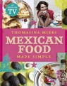 Mexican Food Made Simple - Thomasina Miers - 9781444732207
