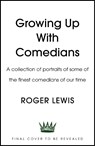 Growing Up With Comedians - Roger Lewis - 9781444741186