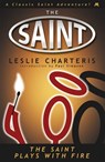 The Saint Plays with Fire - Leslie Charteris - 9781444766233