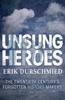 Unsung Heroes - Erik Durschmied - 9781444769692