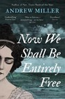 Now We Shall Be Entirely Free - Andrew Miller - 9781444784664