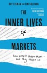 The Inner Lives of Markets - Ray Fisman ; Tim Sullivan - 9781444788594