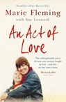 An Act of Love - Marie Fleming - 9781444791204