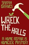 Wreck the Halls - Sarah Graves - 9781444793031