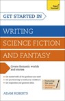 Get Started in Writing Science Fiction and Fantasy - Adam Roberts - 9781444795653
