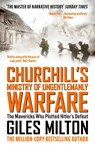 Churchill's Ministry of Ungentlemanly Warfare - Giles Milton - 9781444798982