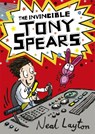 The Invincible Tony Spears - Neal Layton - 9781444919523