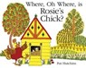 Where, Oh Where, is Rosie's Chick? - Pat Hutchins - 9781444922936