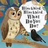Blackbird, Blackbird, What Do You Do? - Kate McLelland - 9781444930443