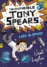 The Invincible Tony Spears: Lost in Space - Neal Layton - 9781444933109