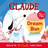 Claude TV Tie-ins: Dream Bun - Alex T. Smith - 9781444938708