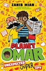 Planet Omar: Unexpected Super Spy - Zanib Mian - 9781444951271