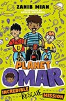 Planet Omar: Incredible Rescue Mission - Zanib Mian - 9781444951295