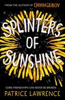 Splinters of Sunshine - Patrice Lawrence - 9781444954777