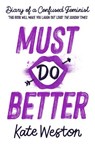 Diary of a Confused Feminist: Must Do Better - Kate Weston - 9781444955064