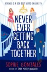 Never Ever Getting Back Together - Sophie Gonzales - 9781444964646