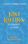 Kiki Kallira Conquers a Curse - Sangu Mandanna - 9781444964868