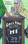 Lose You to Find Me - BROWN,  Erik J. - 9781444970029