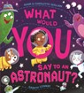 What Would You Say to an Astronaut? - Adam Guillain ; Charlotte Guillain - 9781444970661