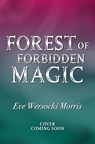 Forest of Forbidden Magic - Eve Wersocki Morris - 9781444973686