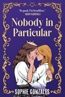 Nobody in Particular - Sophie Gonzales - 9781444982671