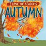 I Love the Seasons: Autumn - Lizzie Scott - 9781445170572