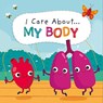 I Care About: My Body - Liz Lennon - 9781445171487