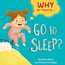 Why Do I Have To ...: Go to Sleep? - Kay Barnham - 9781445173238