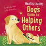 Healthy Habits: Dog's Guide to Helping Others - Lisa Edwards - 9781445181875
