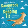 Healthy Habits: Kangaroo's Guide to Keeping Fit - Lisa Edwards - 9781445182308