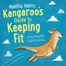 Healthy Habits: Kangaroo's Guide to Keeping Fit - Lisa Edwards - 9781445182360