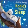 Healthy Habits: Koala's Guide to Sleep - Lisa Edwards - 9781445182377