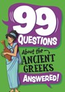 99 Questions About: The Ancient Greeks - Annabel Savery - 9781445186948