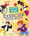 Healthy Kids: Exercise Your Body - Robyn Hardyman - 9781445188607