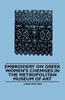 Embroidery on Greek Women's Chemises in the Metropolitan Museum of Art - Linda Welters - 9781445528410