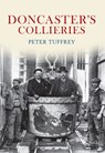 Doncaster's Collieries - Peter Tuffrey - 9781445601267