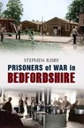 Prisoners of War in Bedfordshire - Stephen Risby - 9781445603124