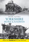 Yorkshire People and Railways - Peter Tuffrey - 9781445605142