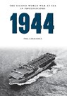1944 The Second World War at Sea in Photographs - Phil Carradice - 9781445622538