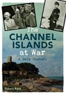 The Channel Islands at War - Robert Bard - 9781445640372
