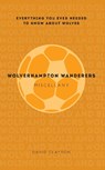 Wolverhampton Wanderers Miscellany - David Clayton - 9781445642253