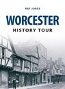 Worcester History Tour - JONES,  Ray - 9781445646473