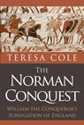 The Norman Conquest - Teresa Cole - 9781445649221