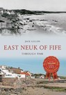 East Neuk of Fife Through Time - Jack Gillon - 9781445653495
