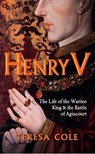 Henry V - Teresa Cole - 9781445655413
