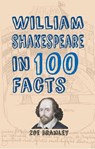 William Shakespeare in 100 Facts - Zoe Bramley - 9781445656243
