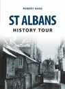 St Albans History Tour - Robert Bard - 9781445657615
